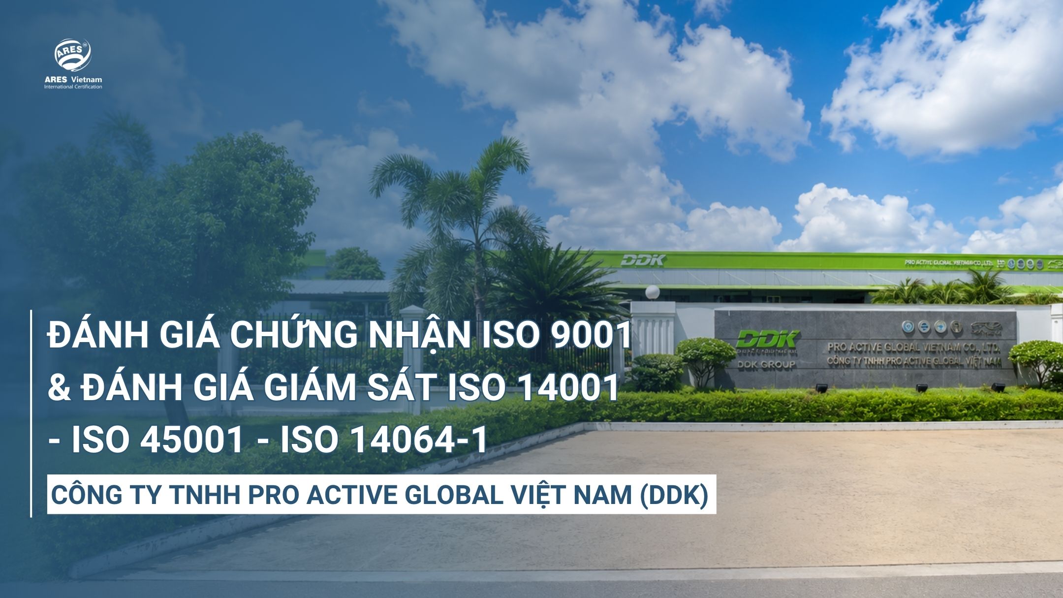 ARES Vietnam Conducts ISO 9001, ISO 14001, ISO 45001, and ISO 14064-1 Audits at Pro Active Global Vietnam Co., Ltd.